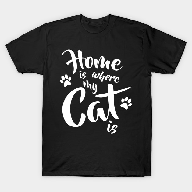 Home is where my cat is - Funny Cat Lovers Gift T-Shirt by Shirtbubble